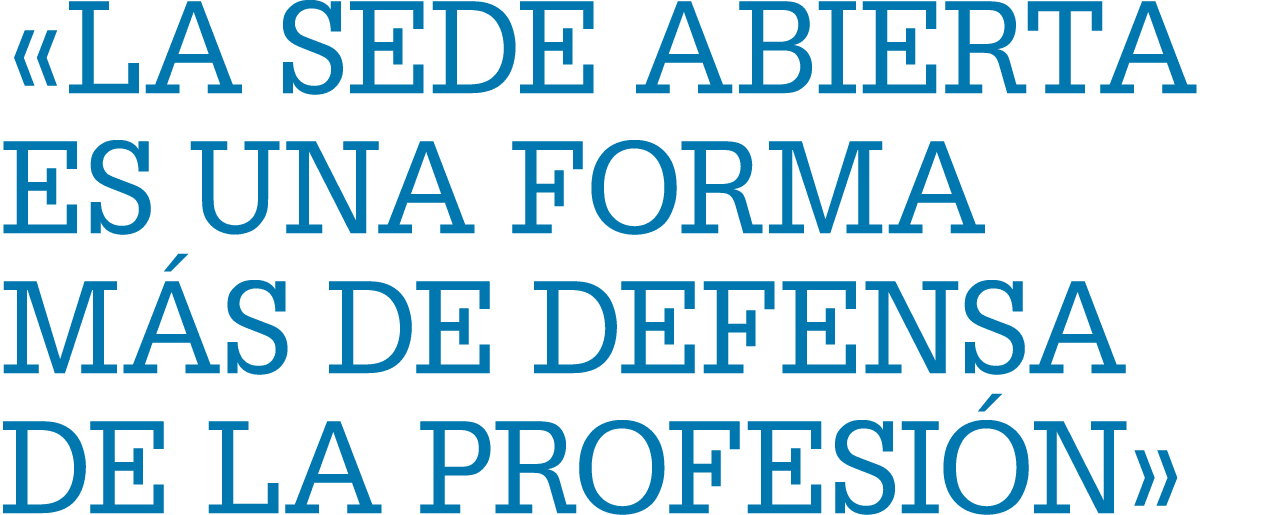 «la sede abierta es una forma m s de defensa de la profesi n»