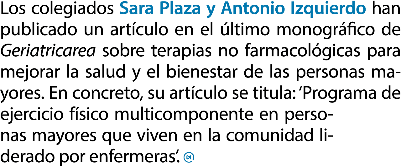 Los colegiados Sara Plaza y Antonio Izquierdo han publicado un art culo en el ltimo monogr fico de Geriatricarea sob...