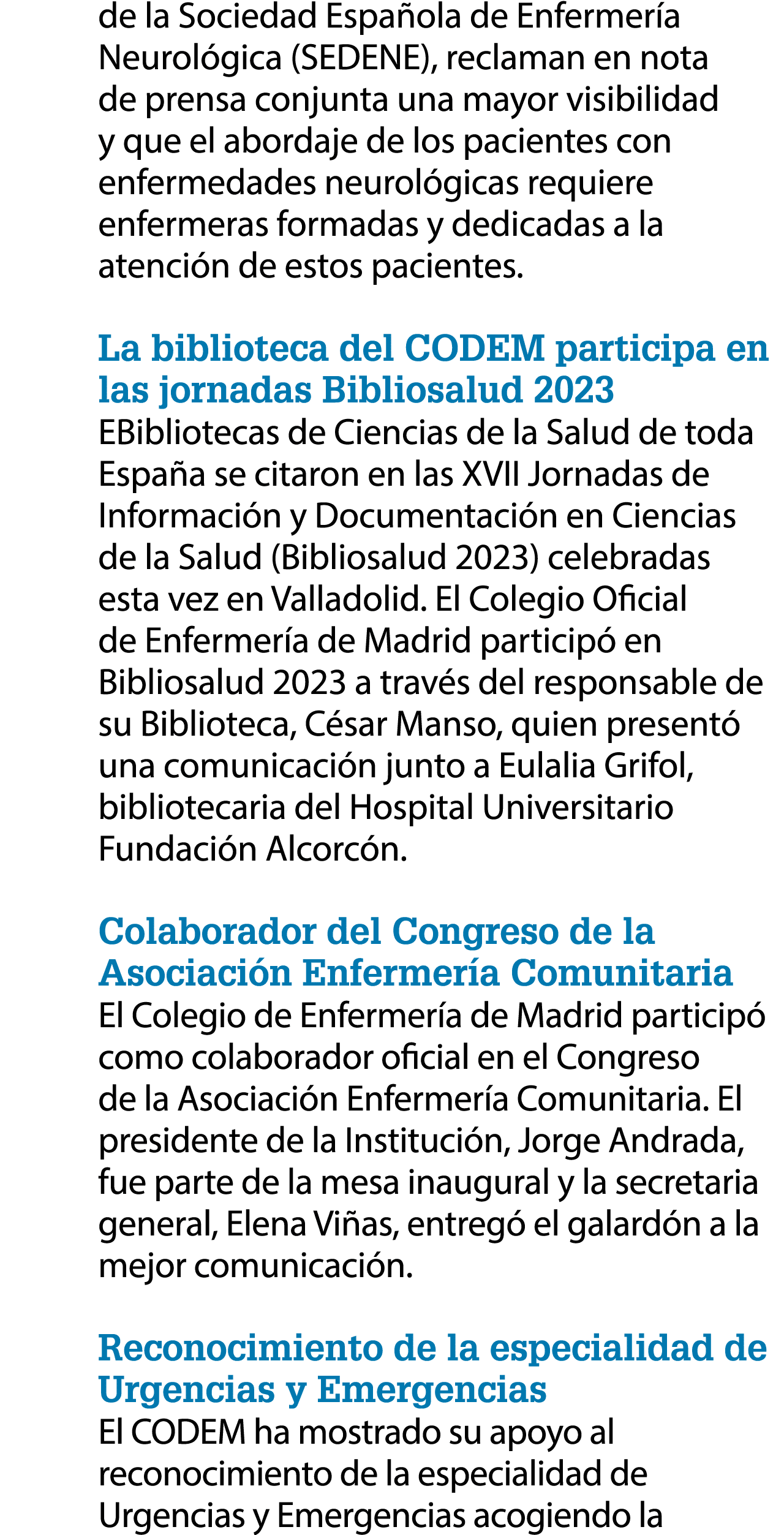 de la Sociedad Espa ola de Enfermer a Neurol gica (SEDENE), reclaman en nota de prensa conjunta una mayor visibilidad...