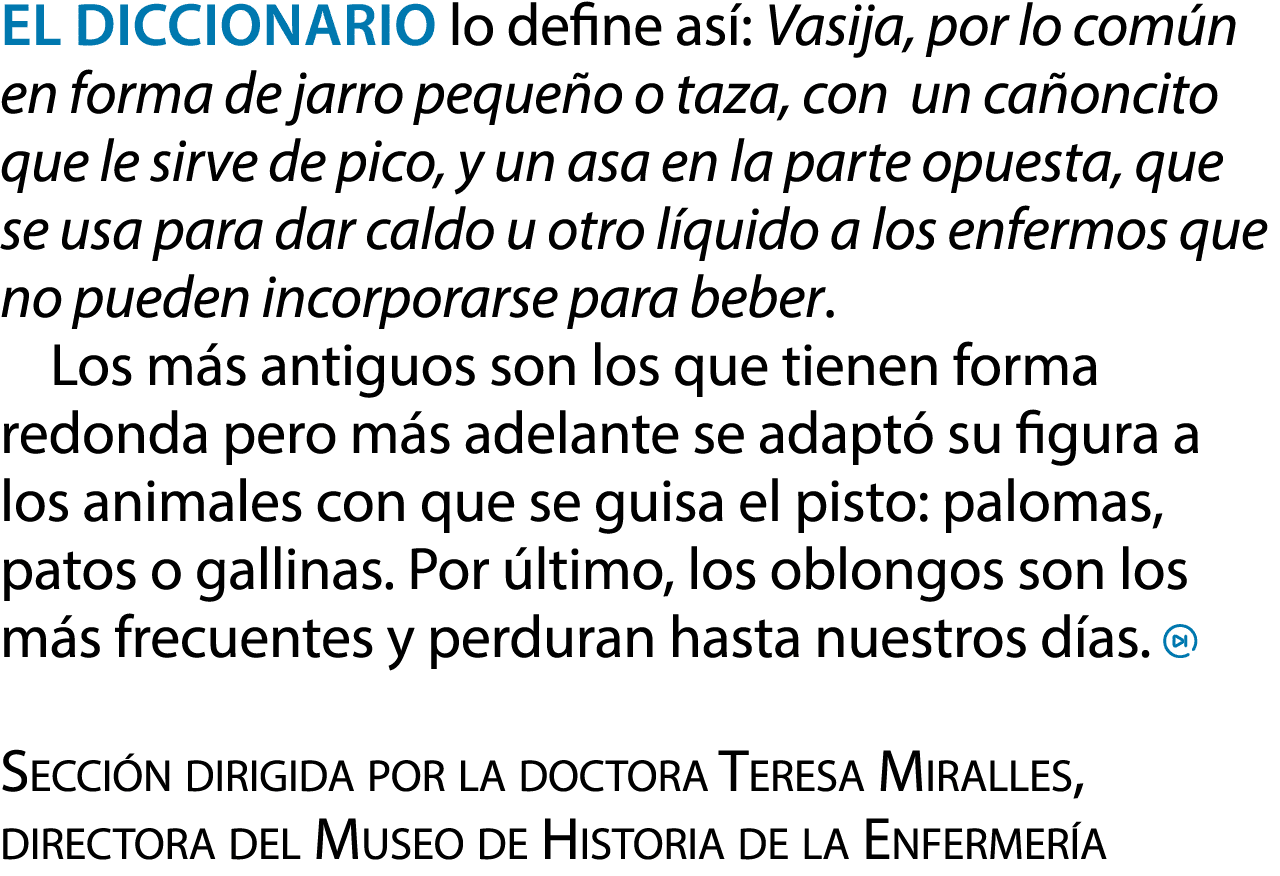 El Diccionario lo define as : Vasija, por lo com n en forma de jarro peque o o taza, con un ca oncito que le sirve de...