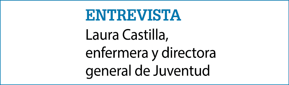 Entrevista Laura Castilla, enfermera y directora general de Juventud
