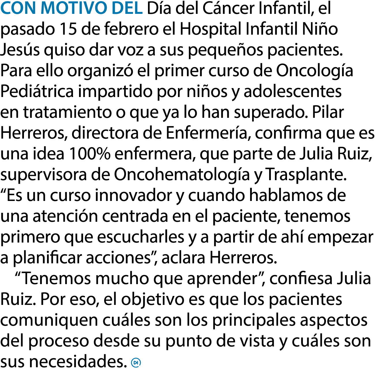 Con motivo del D a del C ncer Infantil, el pasado 15 de febrero el Hospital Infantil Ni o Jes s quiso dar voz a sus p...