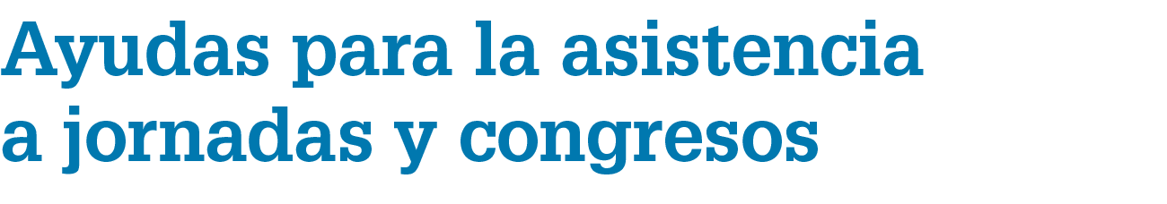 Ayudas para la asistencia a jornadas y congresos