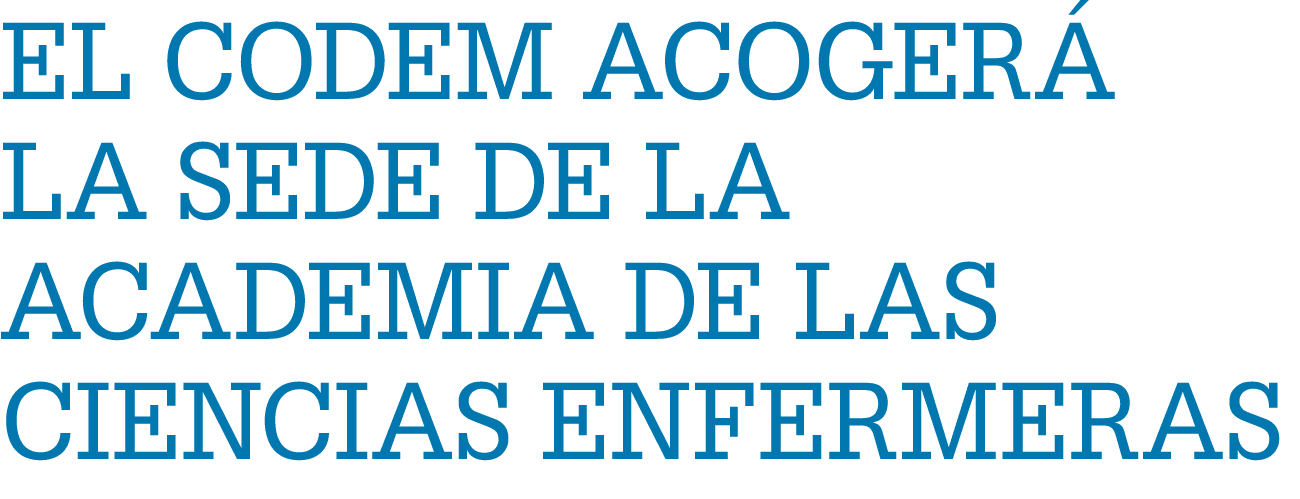 El CODEM acoger la sede de la Academia de las Ciencias Enfermeras