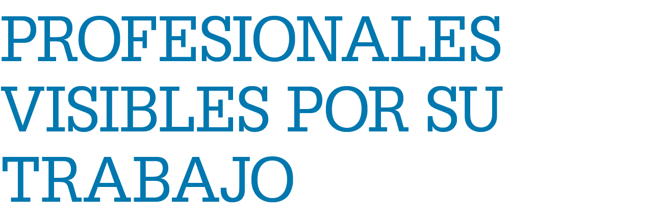 profesionales visibles por su trabajo