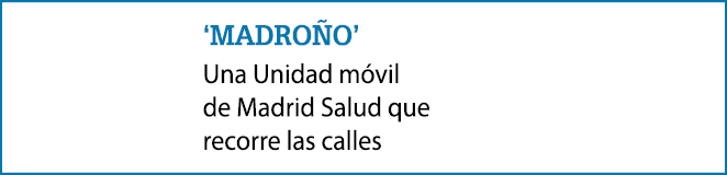‘Madro o’ Una Unidad m vil de Madrid Salud que recorre las calles