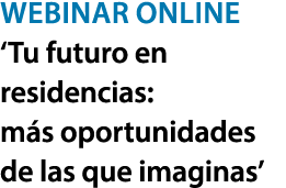 Webinar online ‘Tu futuro en residencias: m s oportunidades de las que imaginas’