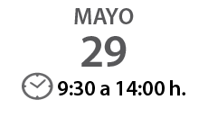 mayo 29 ￼ 9:30 a 14:00 h.