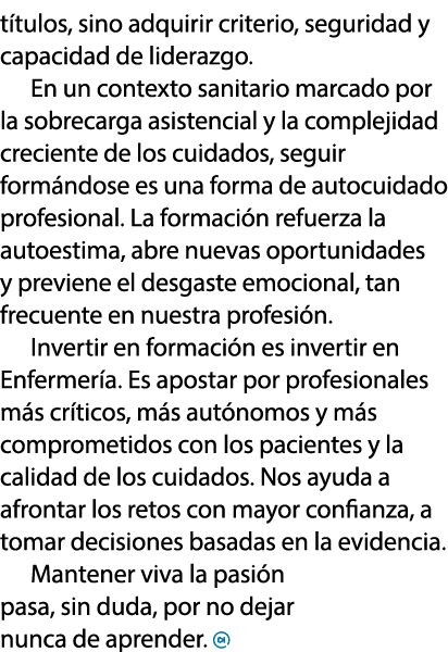 t tulos, sino adquirir criterio, seguridad y capacidad de liderazgo. En un contexto sanitario marcado por la sobrecar...