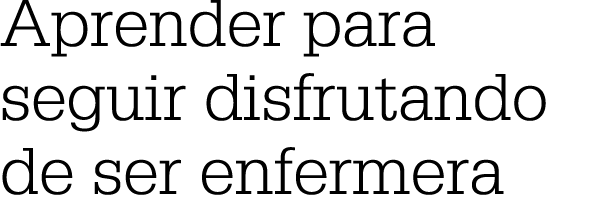 Aprender para seguir disfrutando de ser enfermera