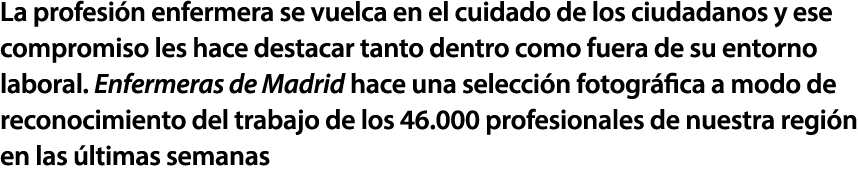 La profesi n enfermera se vuelca en el cuidado de los ciudadanos y ese compromiso les hace destacar tanto dentro como...