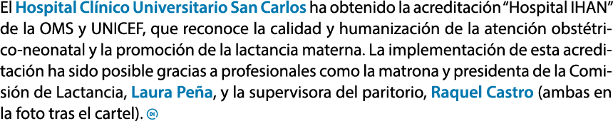 El Hospital Cl nico Universitario San Carlos ha obtenido la acreditaci n “Hospital IHAN” de la OMS y UNICEF, que reco...