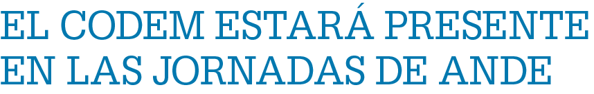 El CoDEM estar presente en las Jornadas de ANDE 