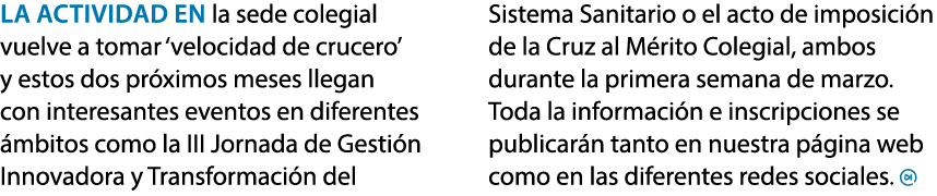 La actividad en la sede colegial vuelve a tomar ‘velocidad de crucero’ y estos dos pr ximos meses llegan con interesa...