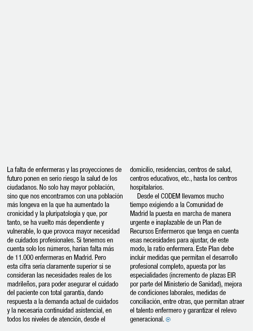 La falta de enfermeras y las proyecciones de futuro ponen en serio riesgo la salud de los ciudadanos. No solo hay may...