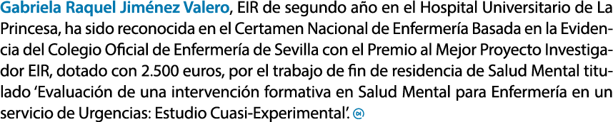 Gabriela Raquel Jim nez Valero, EIR de segundo a o en el Hospital Universitario de La Princesa, ha sido reconocida en...