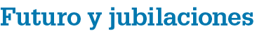 Futuro y jubilaciones