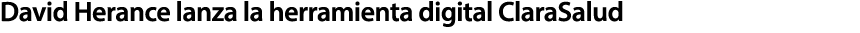 David Herance lanza la herramienta digital ClaraSalud