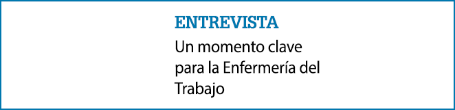 Entrevista Un momento clave para la Enfermer a del Trabajo