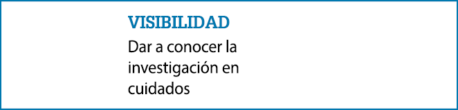 visibilidad Dar a conocer la investigaci n en cuidados