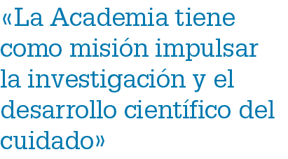 «La Academia tiene como misi n impulsar la investigaci n y el desarrollo cient fico del cuidado»