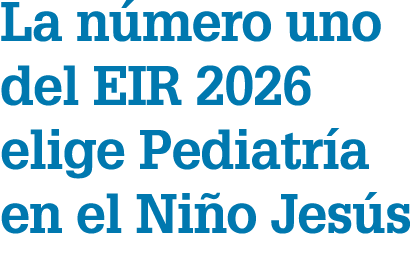 La n mero uno del EIR 2026 elige Pediatr a en el Ni o Jes s