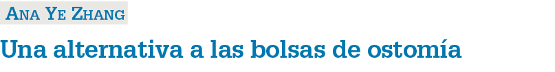  Ana Ye Zhang Una alternativa a las bolsas de ostom a