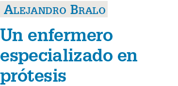  Alejandro Bralo Un enfermero especializado en pr tesis