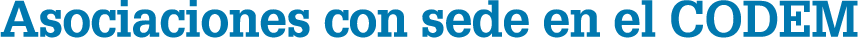 Asociaciones con sede en el CODEM